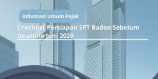 Checklist Persiapan SPT Badan Sebelum Deadline Juni 2026