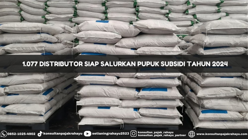 1.077 Distirbutor Siap Salurkan Pupuk Subsidi Tahun 2024
