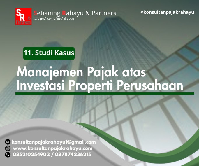 11. Studi Kasus: Manajemen Pajak atas Investasi Properti Perusahaan