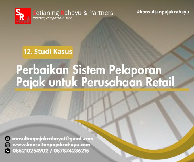 12. Studi Kasus: Perbaikan Sistem Pelaporan Pajak untuk Perusahaan Retail
