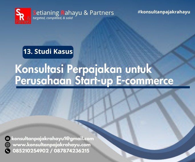13. Studi Kasus: Konsultasi Perpajakan untuk Perusahaan Start-up E-commerce