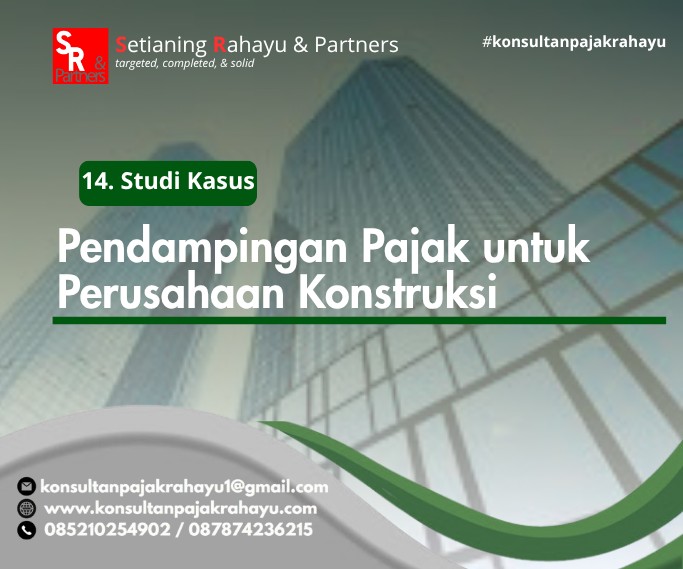 14. Studi Kasus: Pendampingan Pajak untuk Perusahaan Konstruksi
