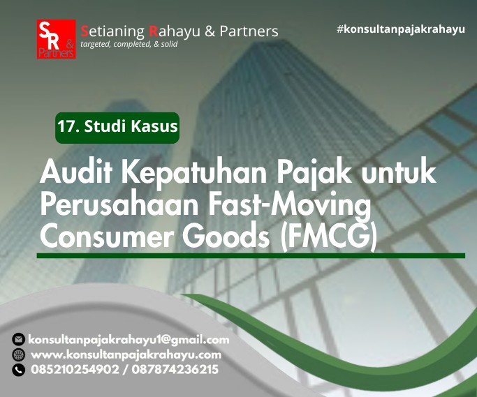 17. Studi Kasus: Audit Kepatuhan Pajak untuk Perusahaan Fast-Moving Consumer Goods (FMCG)