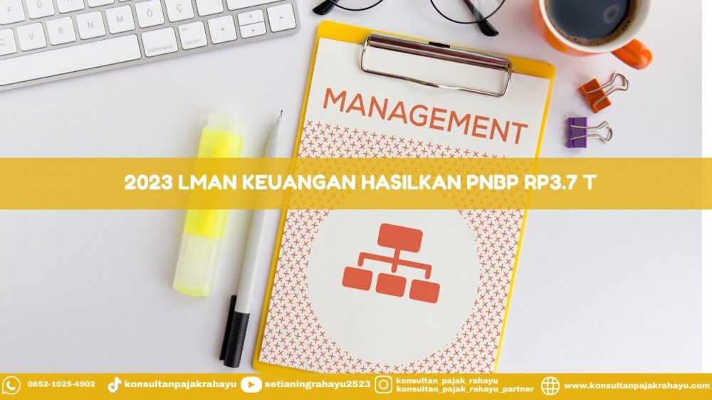 2023 LMAN Keuangan Hasilkan PNBP RP3.7 T
