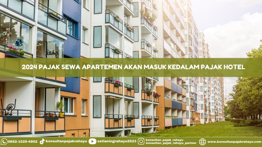 2024 Pajak Sewa Apartemen Akan Masuk Ke Dalam Pajak Hotel