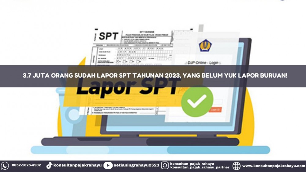 3.7 Juta Orang Sudah Lapor SPT Tahunan 2023, Yang Belum Yuk Lapor Buruan!