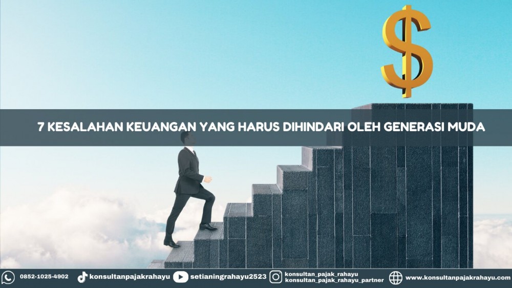 7 Kesalahan Keuangan yang Harus Dihindari oleh Generasi Muda