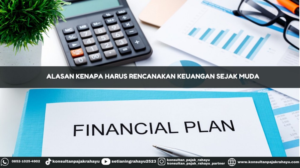Alasan Kenapa Harus Rencanakan Keuangan Sejak Muda