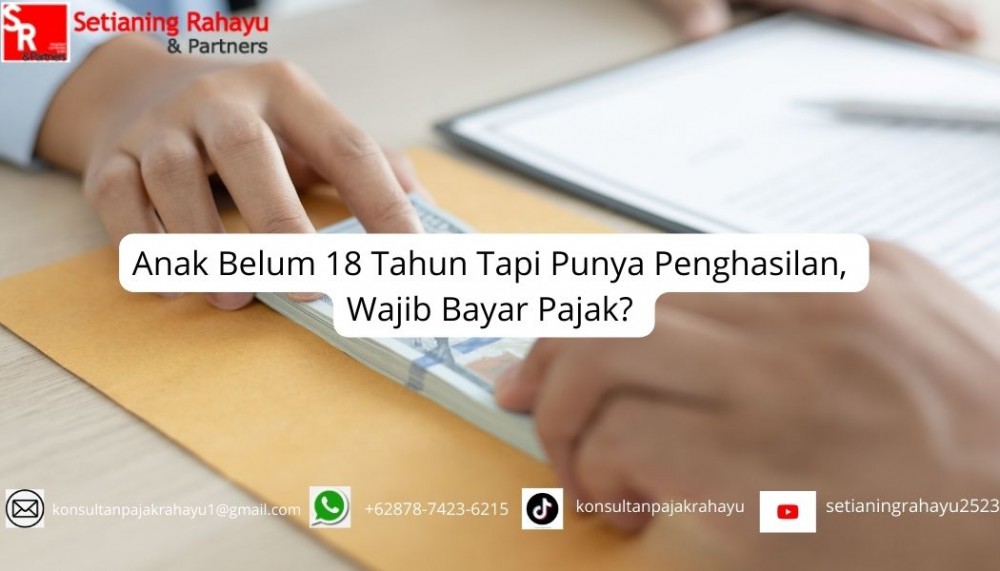 Anak Belum 18 Tahun Tapi Punya Penghasilan, Wajib Bayar Pajak?