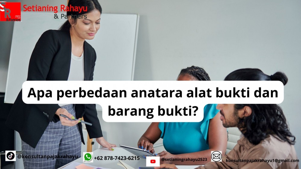 APA PERBEDAAN ANTARA ALAT BUKTI DAN BARANG BUKTI
