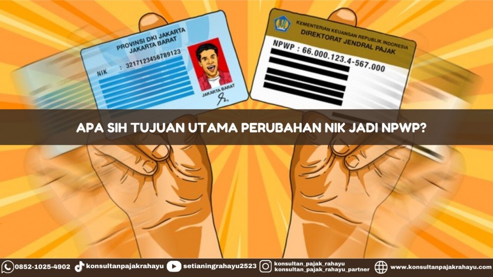 Apa Sih Tujuan Utama Perubahan NIK Jadi NPWP?