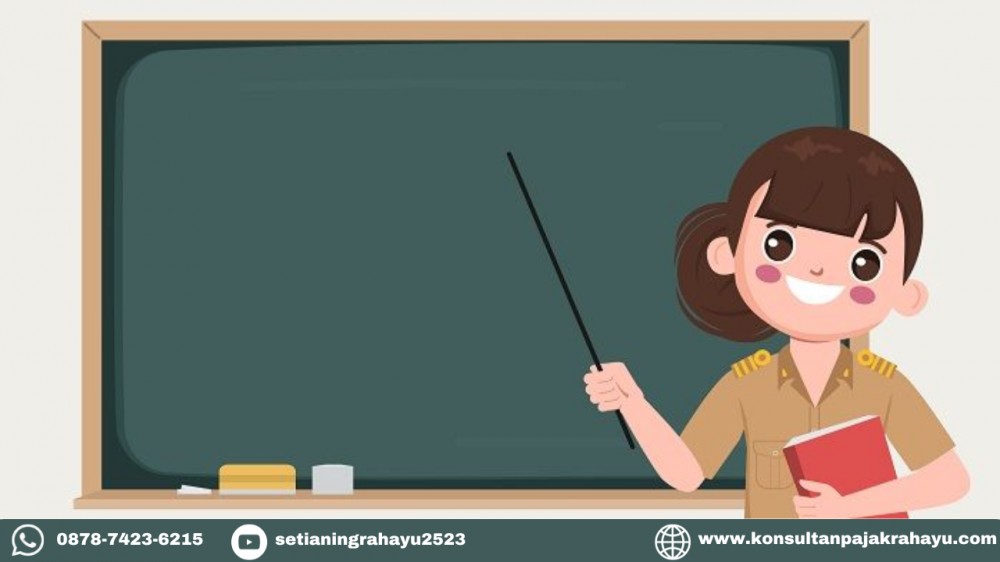 Apakah Guru Terkena Pajak dan Harus Menjadi Wajib Pajak?