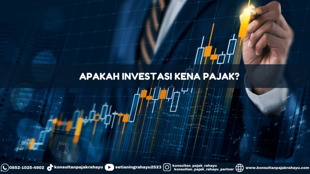 Apakah Investasi Kena Pajak?