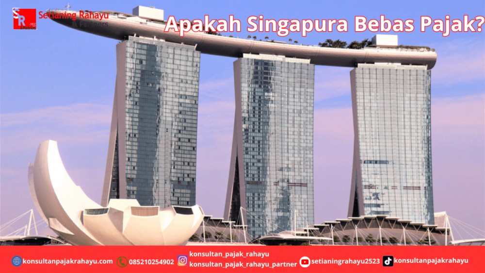 Apakah Singapura Bebas Pajak?