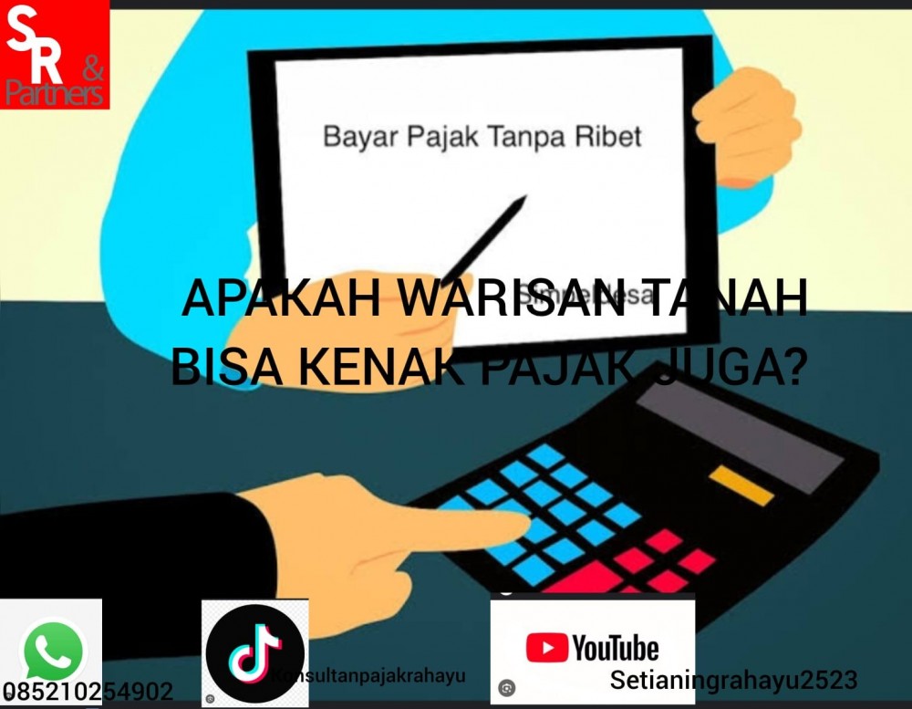 Apakah warisan tanah bisa kenak pajak juga ?