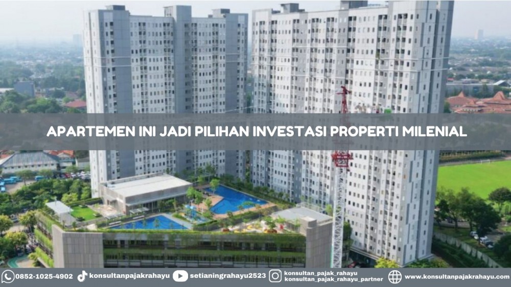 Apartemen Ini Jadi Pilihan Investasi Properti Milenial