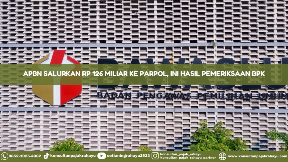 APBN Salurkan Rp 126 Miliar ke Parpol, Ini Hasil Pemeriksaan BPK