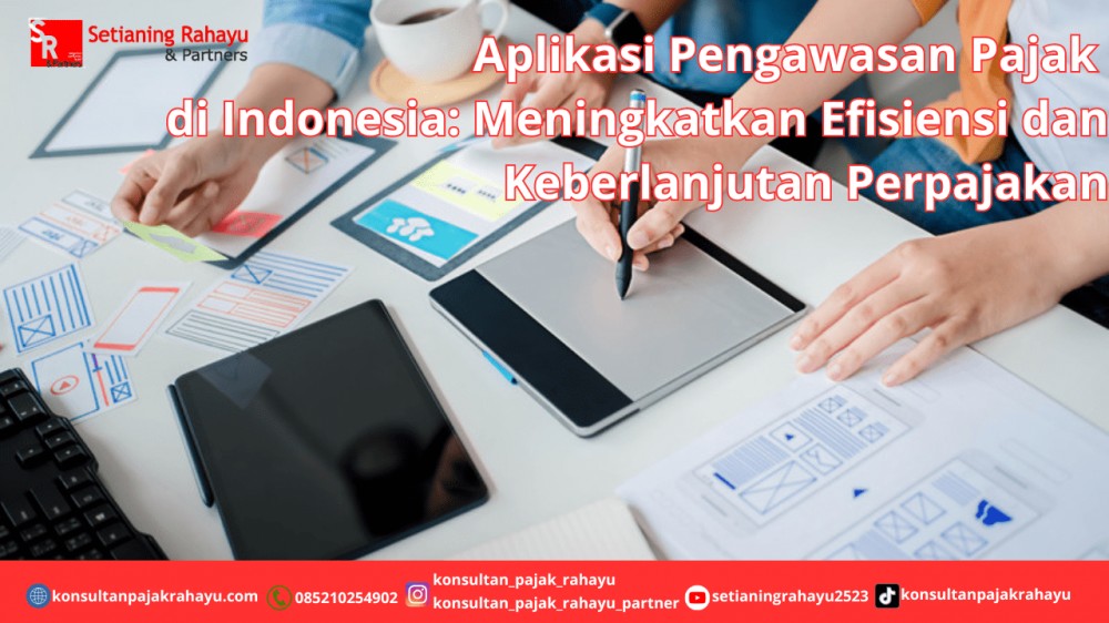 Aplikasi Pengawasan Pajak di Indonesia: Meningkatkan Efisiensi dan Keberlanjutan Perpajakan