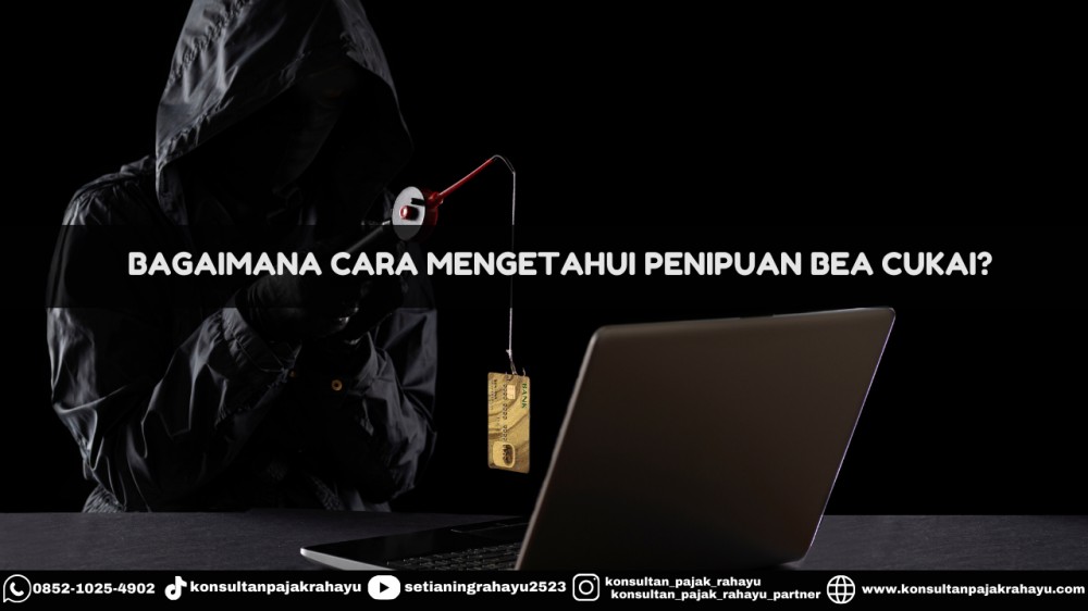 Bagaimana Cara Mengetahui Penipuan Bea Cukai?