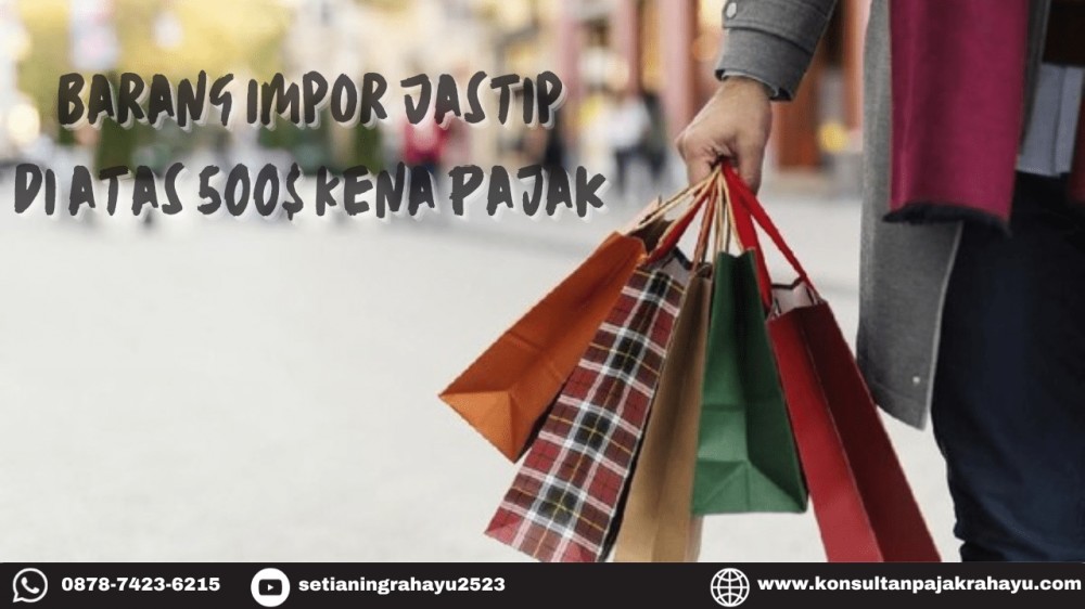 Barang Impor Jastip Di Atas 500 dollar AS Kena Pajak