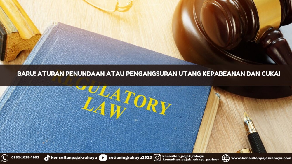 Baru! Aturan Penundaan atau Pengangsuran Utang Kepabeanan dan Cukai