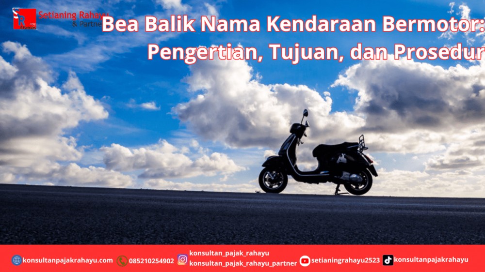Bea Balik Nama Kendaraan Bermotor: Pengertian, Tujuan, dan Prosedur