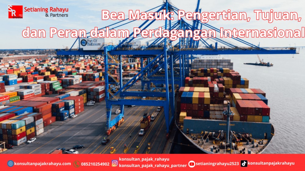 Bea Masuk: Pengertian, Tujuan, dan Peran dalam Perdagangan Internasional