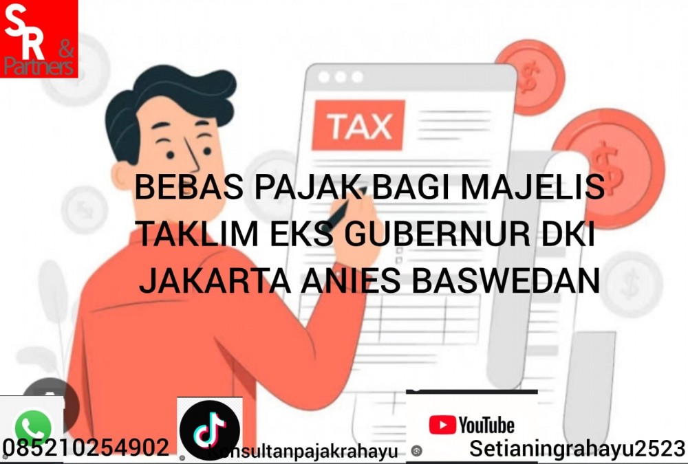 BEBAS PAJAK BAGI MAJELIS TAKLIM_Eks Gubernur DKI Jakarta Anies Baswedan