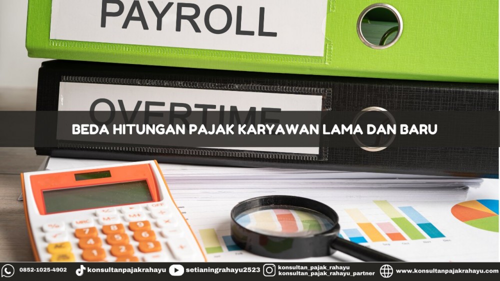 Beda Hitungan Pajak Karyawan Lama dan Baru