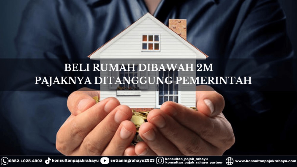Beli Rumah Dibawah 2M Pajaknya Ditanggung Pemerintah