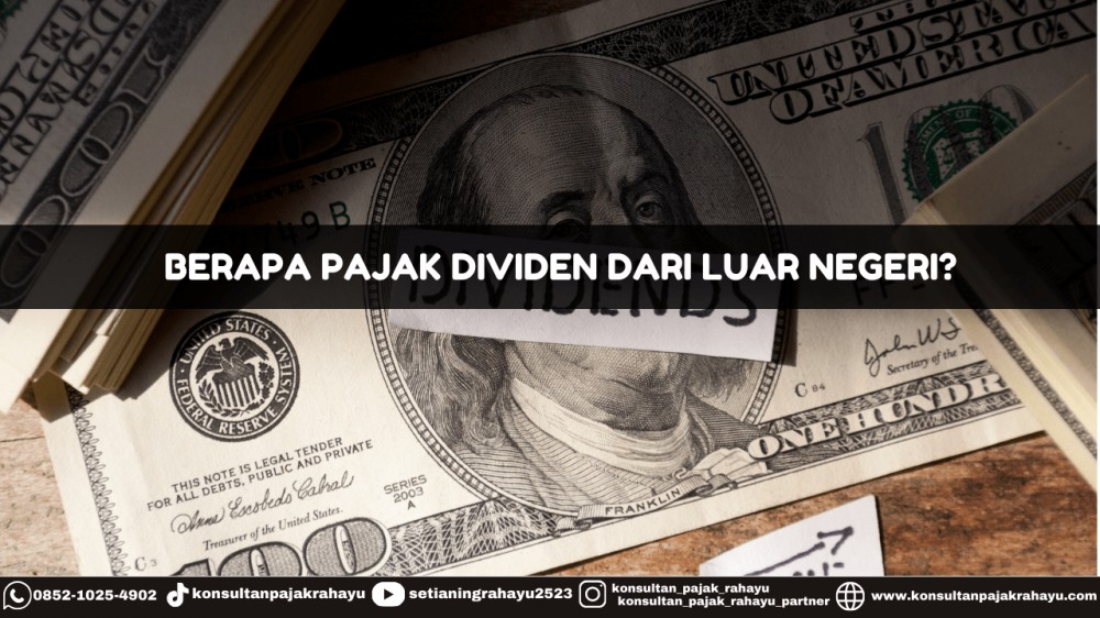 Berapa Pajak Dividen dari Luar Negeri?