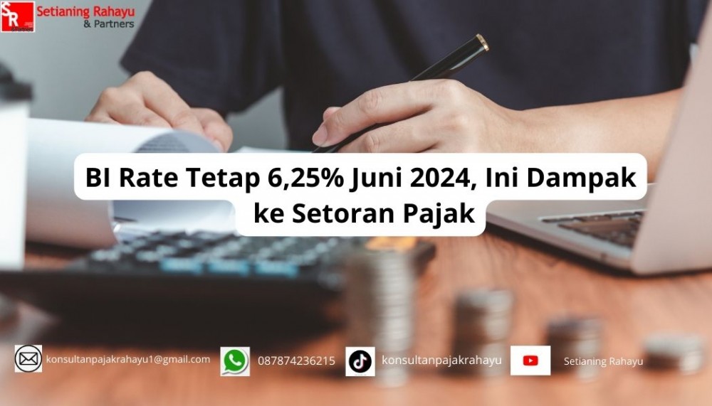 BI Rate Tetap 6,25% Juni 2024: Dampaknya terhadap Setoran Pajak