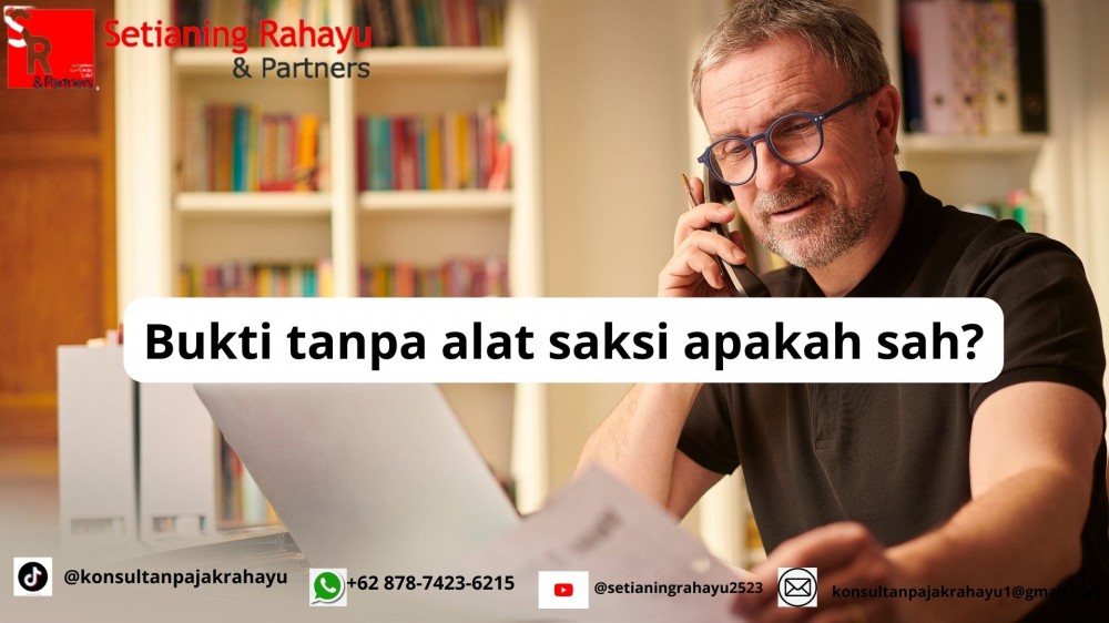 BUKTI TANPA ALAT SAKSI APAKAH SAH?