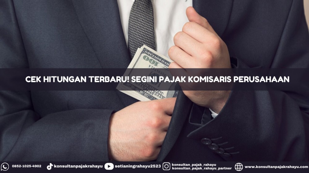 Cek Hitungan Terbaru! Segini Pajak Komisaris Perusahaan