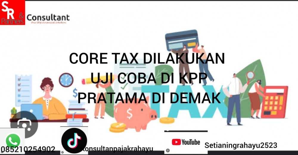Core tax dilakukan uji coba di KPP Pratama di Demak