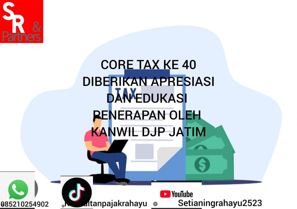 Core tax ke 40 diberikan apresiasi dan edukasi penerapan oleh kanwil DJP Jatim