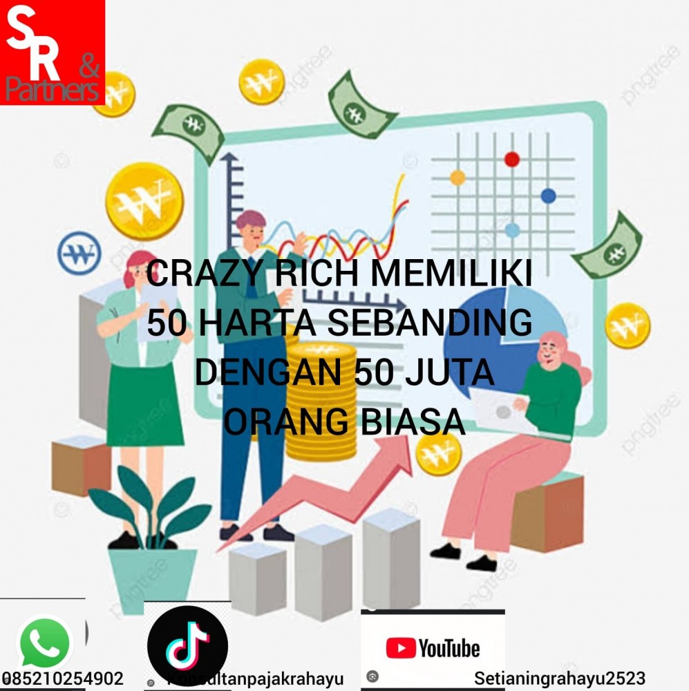 Crazy Rich memiliki 50 harta sebanding dengan 50 juta orang biasa