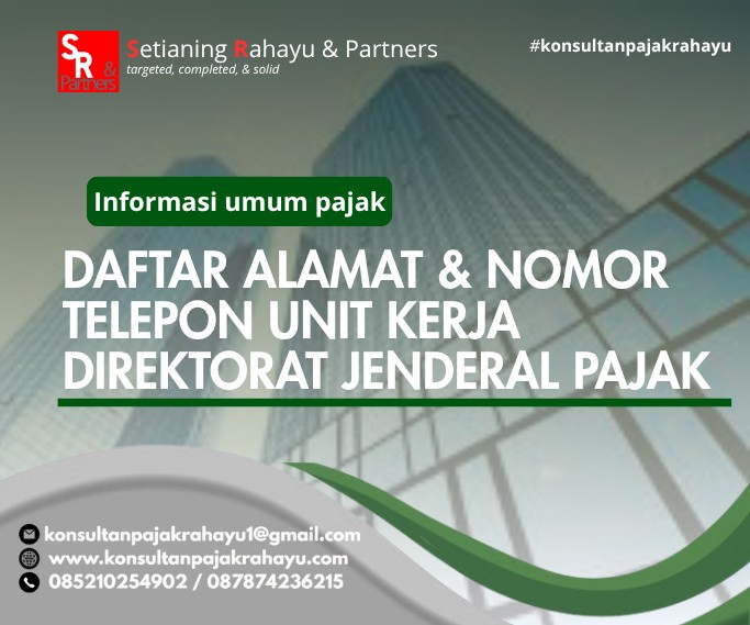 DAFTAR ALAMAT & NOMOR TELEPON UNIT KERJA DIREKTORAT JENDERAL PAJAK