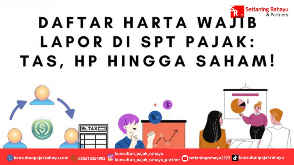 Daftar Harta Wajib Lapor di SPT Pajak: Tas, HP Hingga Saham!