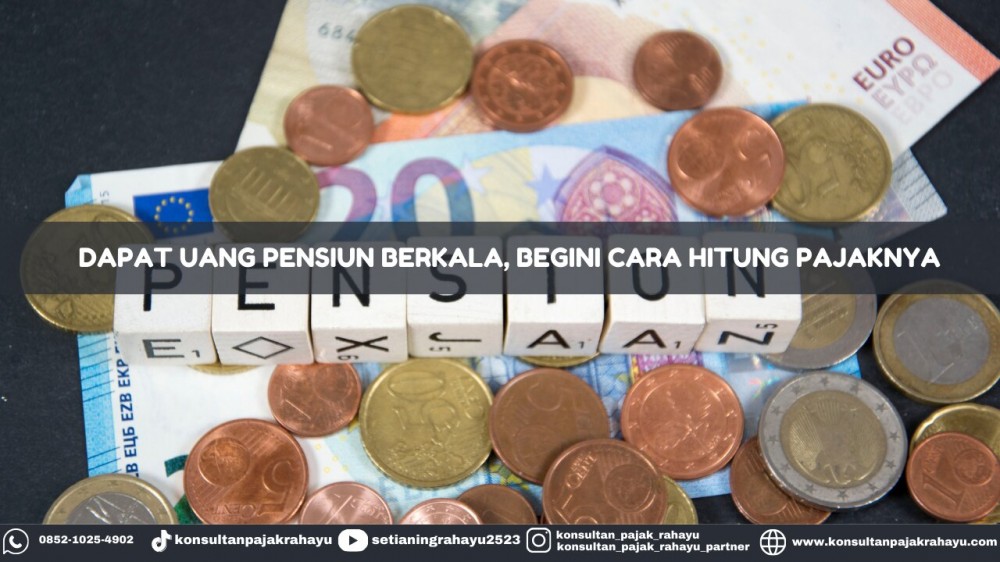 Dapat Uang Pensiun Berkala? Begini Cara Hitung Pajaknya