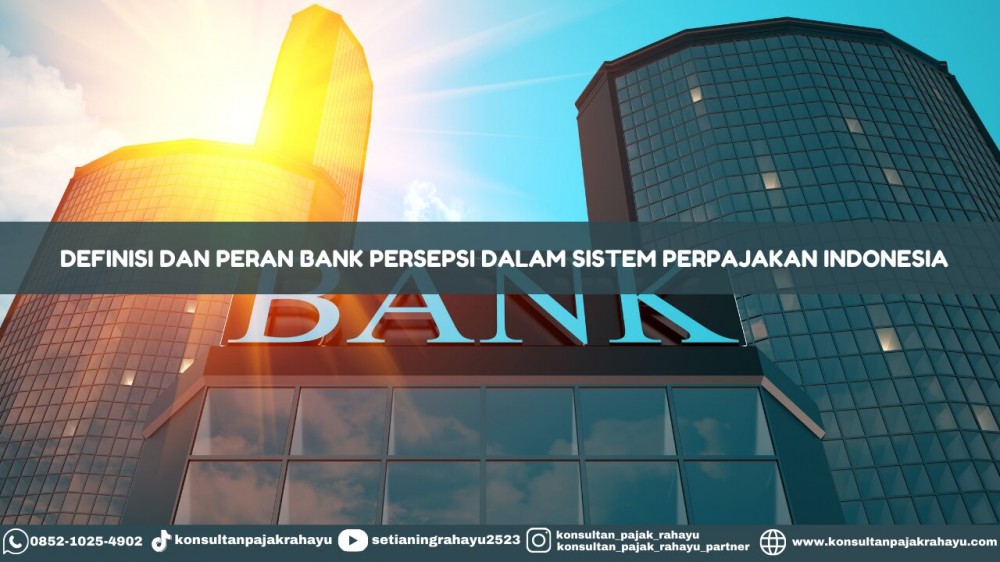 Definisi dan Peran Bank Persepsi dalam Sistem Perpajakan Indonesia