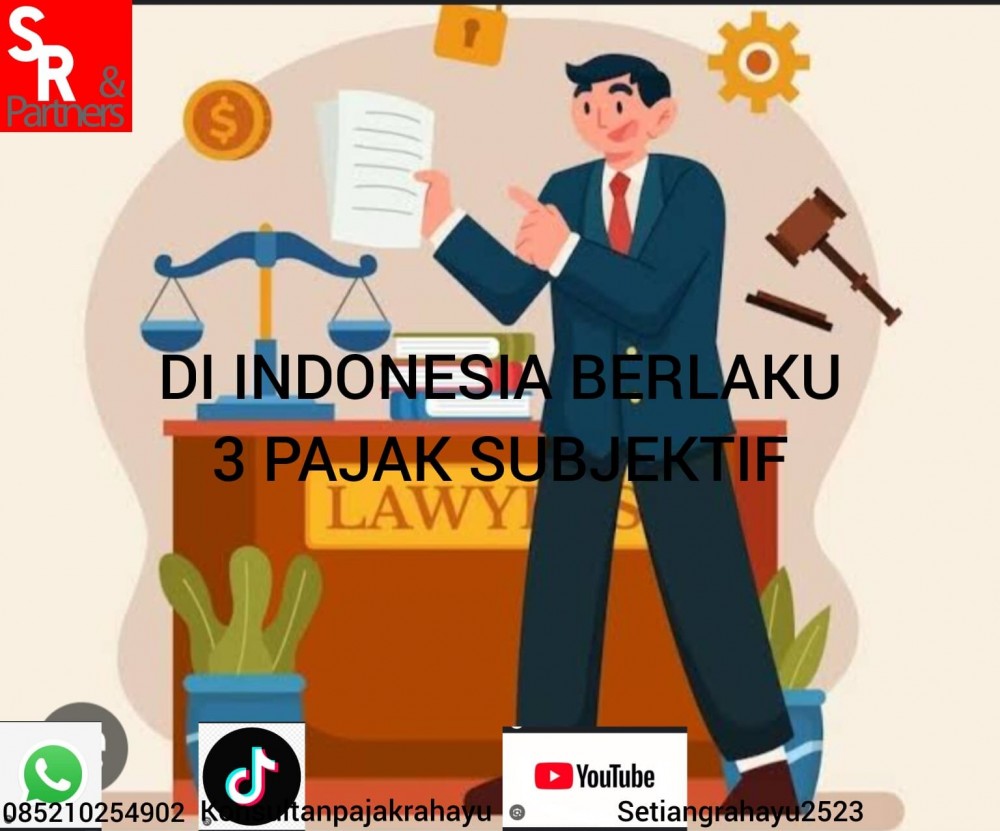 Di Indonesia berlaku 3 pajak subjektif