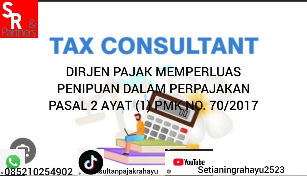 DIRJEN PAJAK MEMPERLUAS PENIPUAN DALAM PERPAJAKAN_Pasal 2 ayat (1) PMK No. 70/2017