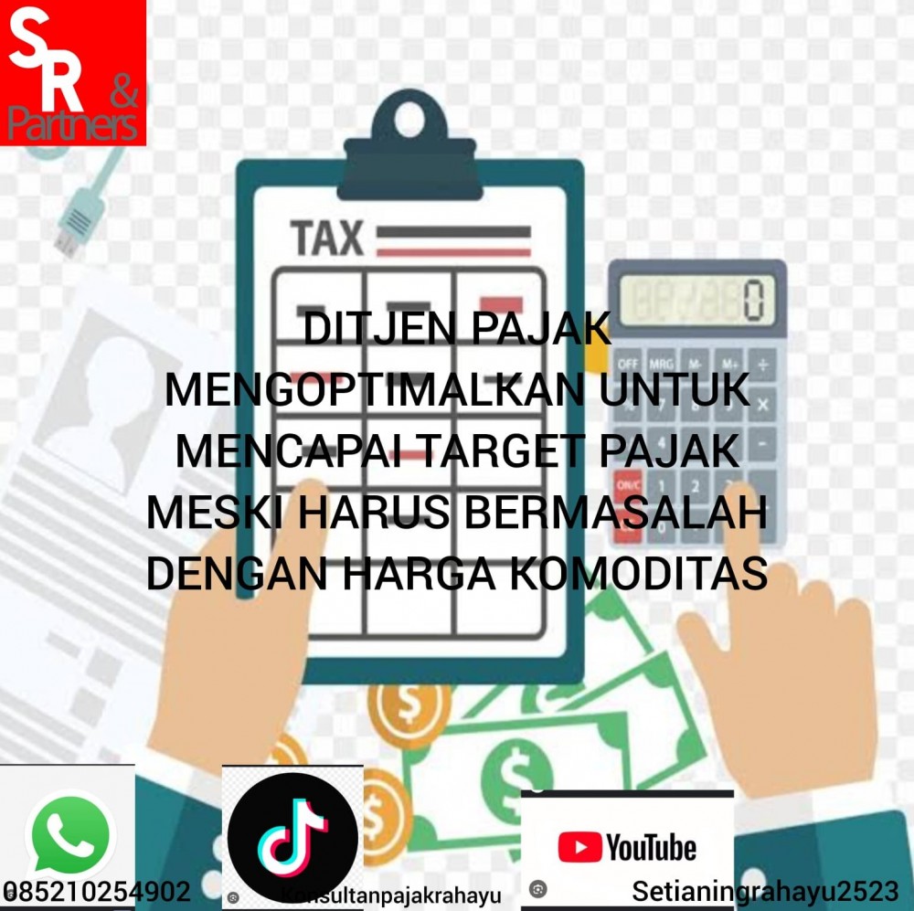Ditjen Pajak mengoptimalkan untuk mencapai target pajak meski harus bermasalah dengan harga komoditas