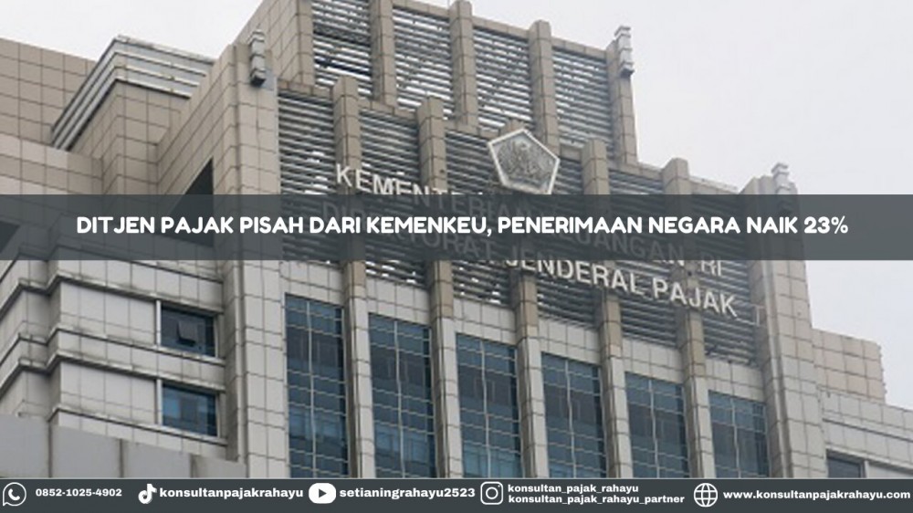 Ditjen Pajak Pisah Dari Kemenkeu, Penerimaan Negara Naik 23%
