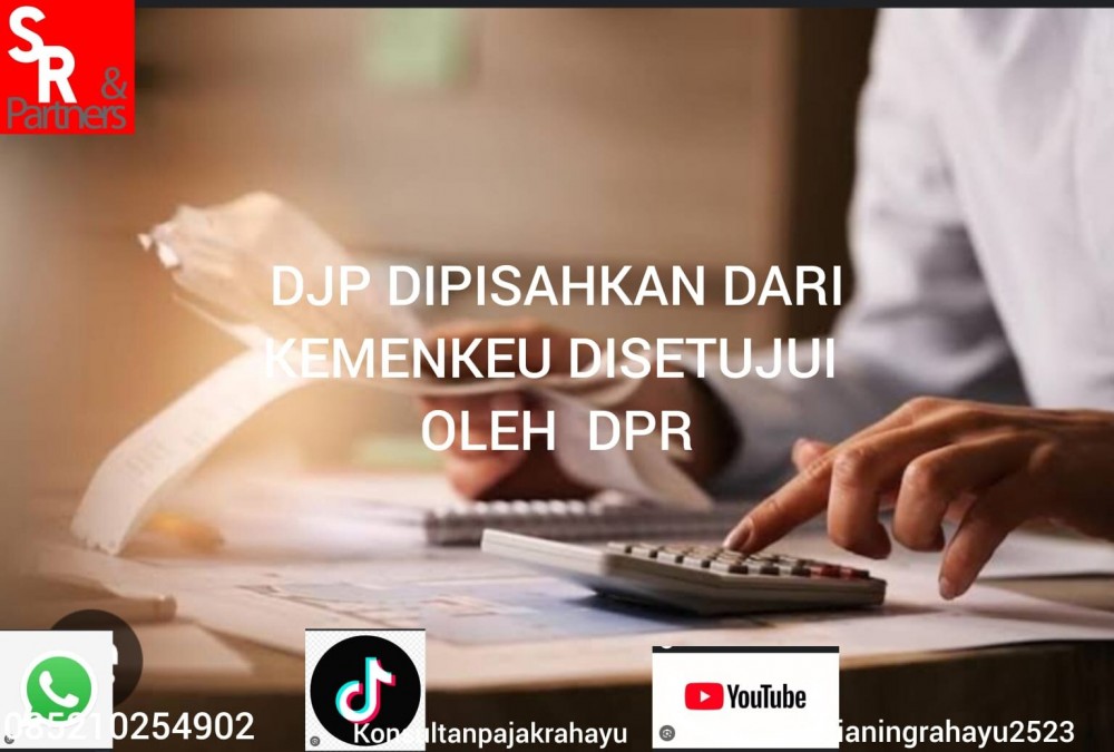 DJP dipisahkan dari kemenkeu disetujui oleh DPR