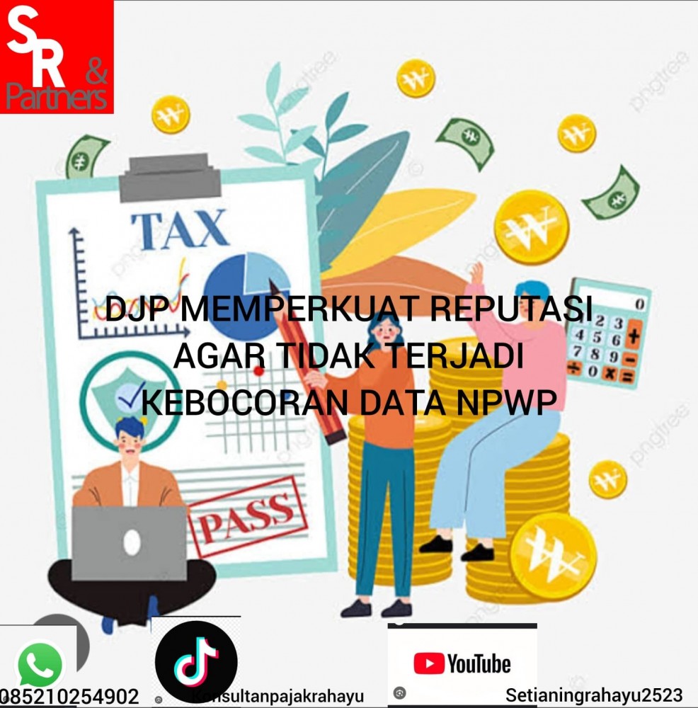 DJP memperkuat repurtasi agar tidak terjadi kebocoran data NPWP