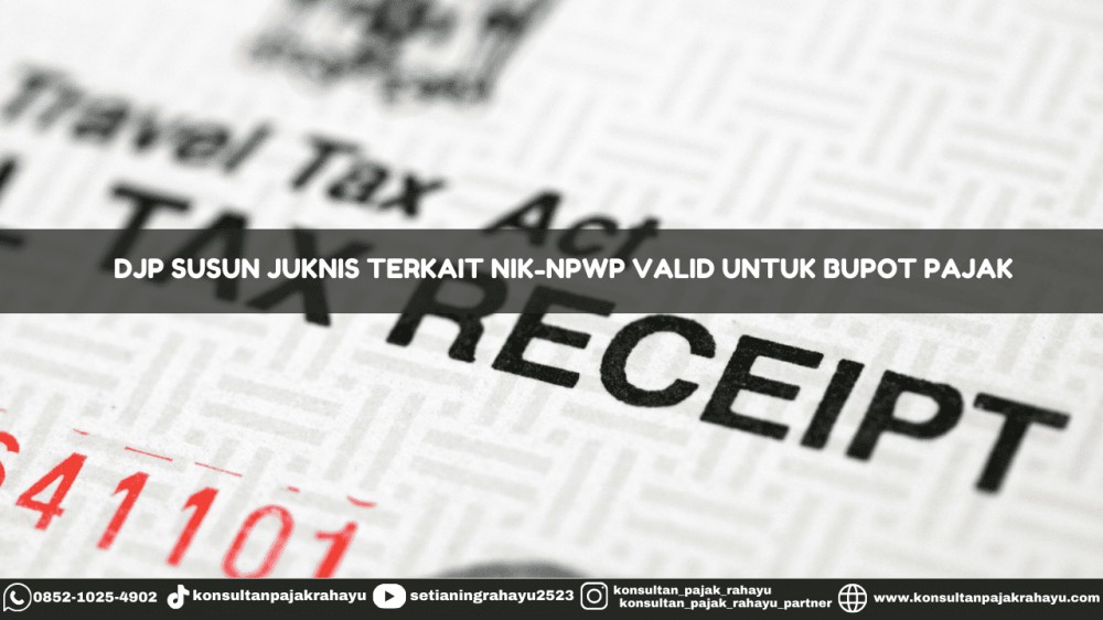 DJP Susun Juknis Terkait NIK-NPWP Valid untuk Bupot Pajak