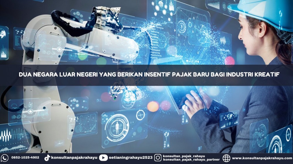 Dua Negara Luar Negeri yang Berikan Insentif Pajak Baru bagi Industri Kreatif