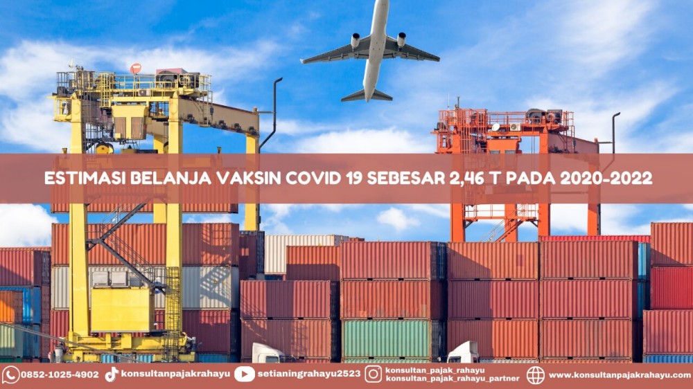 Estimasi Belanja Vaksin Covid 19 Sebesar 2,46 T Pada 2020-2022